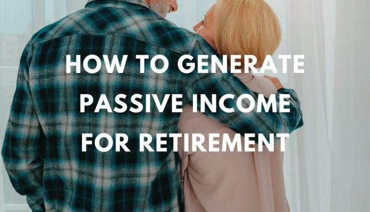 10-ways-to-generate-passive-income-for-retirement