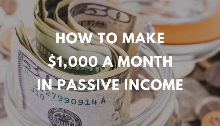how-to-make-$1,000-a-month-in-passive-income