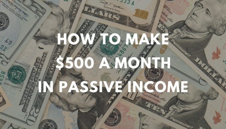 how-to-make-$500-a-month-in-passive-income